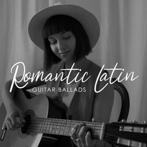 Romantic Latin Guitar Ballads: Sensual Melodies with Spanish Accent