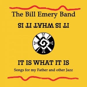 It Is What It Is; Songs for My Father and Other Jazz