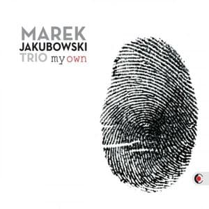 Marek Jakubowski Trio: My Own