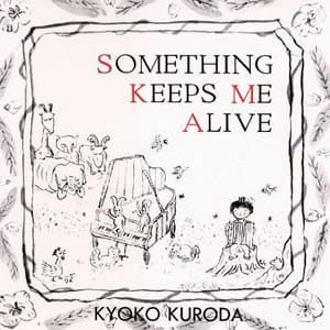 Something Keeps Me Alive