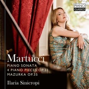 Martucci: Piano Sonata, 4 Piano Pieces, Op. 31, Mazurka, Op. 35