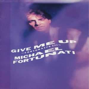 Give Me Up (fortunati's 1st)