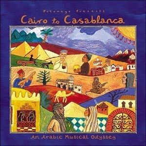 Putumayo Presents: Cairo To Casablanca: An Arabic Musical Odyssey