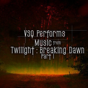 VSQ Performs Music from Twilight: Breaking Dawn, Pt. 1 (Digital Only)