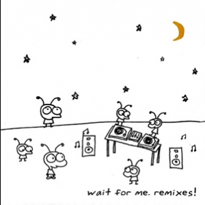 Wait For Me - Remixes! (CD1)