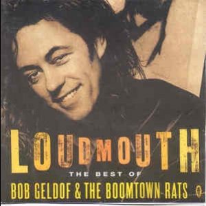 Loudmouth: The Best Of Bob Geldof & The Boomtown Rats