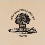 Traffic - John Barleycorn Must Die (2001 Island Records Remastered) '1970