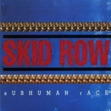 Skid Row - Subhuman Race '1995