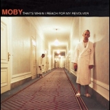  Moby - That's When I Reach For My Revolver '1996