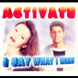 Activate - I Say What I Want '1996