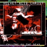 Velvet Acid Christ - Calling Ov The Dead '1998