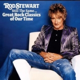 Rod Stewart - Still The Same... Great Rock Classics Of Our Time '2006