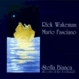Wakeman, Rick And Mario Fasciano - Stella Bianca Alla Corte Di Re Ferdinando '2000