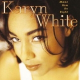Karyn White - Make Him Do Right '1994