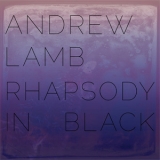 Andrew Lamb - Rhapsody In Black '2012