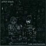 Pitch Black - Rude Mechanicals '2007 - Album