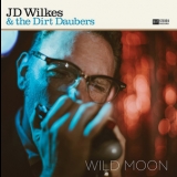 Jd Wilkes & The Dirt Daubers - Wild Moon '2013