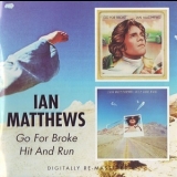 Iain Matthews - Go For Broke / Hit And Run '2006