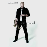 Walter Smith III - Still Casual '2014