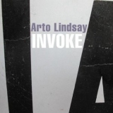 Arto Lindsay - Invoke '2002