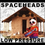 Spaceheads - Low Pressure '2002