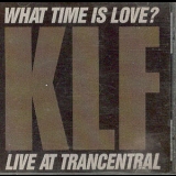 The Klf - What Time is Love (Live at Trancentral)[CDS] '1991