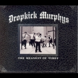 Dropkick Murphys - The Meanest Of Times '2007