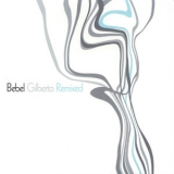 Bebel Gilberto - Remixed '2005