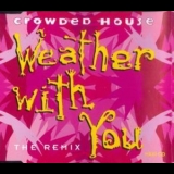 Crowded House - Weather With You (remix) '1992