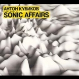  Various Artists - Va - Anton Kubikov - Sonic Affairs '2007