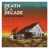 Ha Ha Tonka - Death Of A Decade '2011