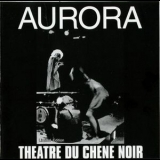 Chene Noir (Theatre Du Chene Noir D'Avignon) - Aurora '1971