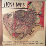 Fiona Apple - The Idler Wheel Is Wiser Than The Driver Of The Screw And Whipping Cords Will Serve… '2012