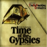 The No Smoking Orchestra - Time Of The Gypsies - Kusturica '2007