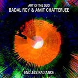 Badal Roy & Amit Chatterjee - Art Of The Duo: Endless Radiance '1997