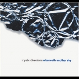 Mystic Diversions - Beneath Another Sky '2002 - Album