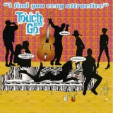 Touch And Go - I Find You Very Attractive (Tracks) '1998 - Album