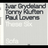Ivar Grydeland, Tonny Kluften, Paul Lovens - These Six '2003
