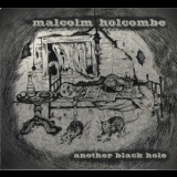 Malcolm Holcombe - Another Black Hole '2016