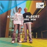 Kyau Vs. Albert - Here We Are Now (CD1) '2005