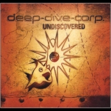 Deep Dive Corp. - Undiscovered '2007 - Album