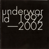 Underworld - 1992-2002 (CD1) '2003 - Album