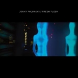 Jonny Polonsky - Fresh Flesh '2018