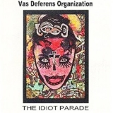 Vas Deferens Organization - The Idiot Parade '1998