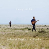 George St Clair - Ballads Of Captivity And Freedom '2018