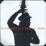 Victor Wooten - A Show Of Hands '1995 - Album