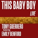 Tony Guerrero - This Baby Boy (Live) '2017