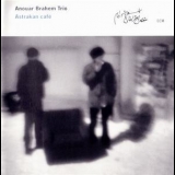 Anouar Brahem Trio - Astrakan Cafe '2001 - Album