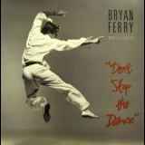 Bryan Ferry - Don't Stop The Dance '1985
