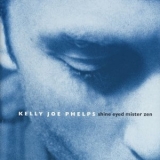 Kelly Joe Phelps - Shine Eyed Mister Zen '1999
